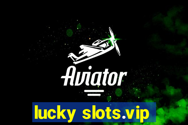 lucky slots.vip